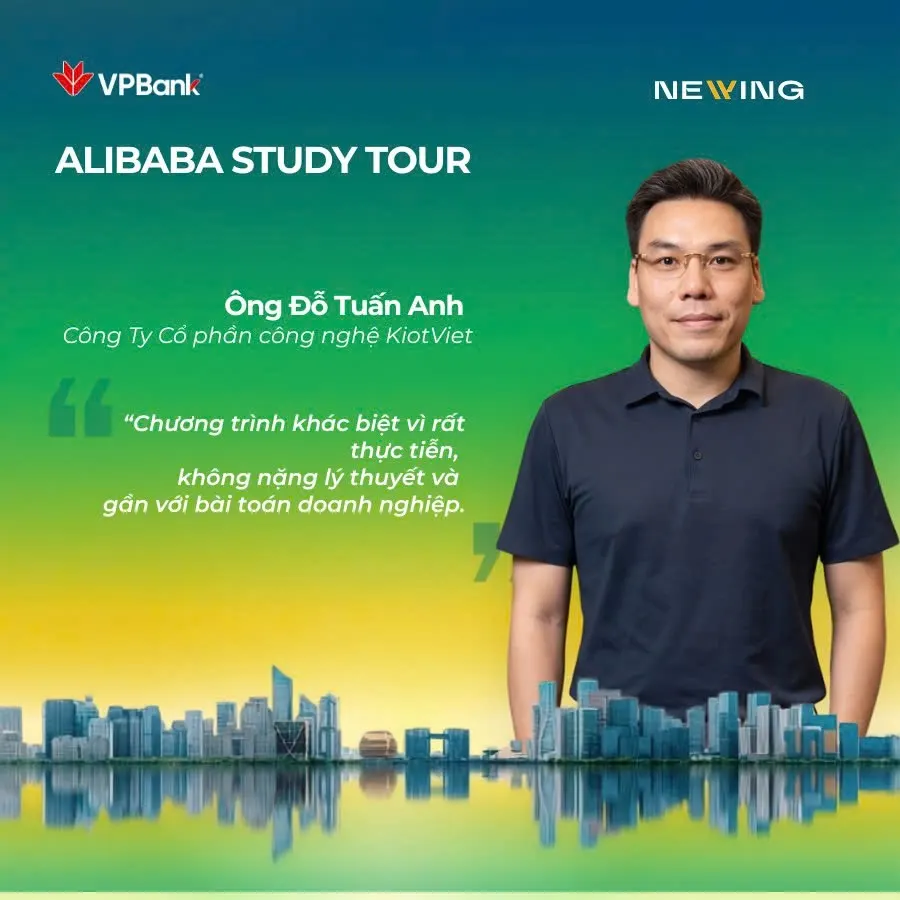 Thẻ chia sẻ cảm nhận của ông Đỗ Tuấn Anh, Công ty Cổ phần công nghệ KiotViet, về Alibaba Study Tour của Newing và VPBank